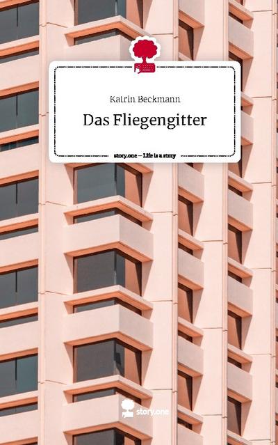 Das Fliegengitter. Life is a Story - story.one