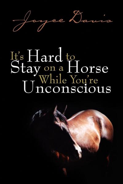 It’s Hard to Stay on a Horse While You’re Unconscious
