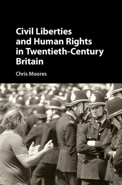 Civil Liberties and Human Rights in Twentieth-Century Britain