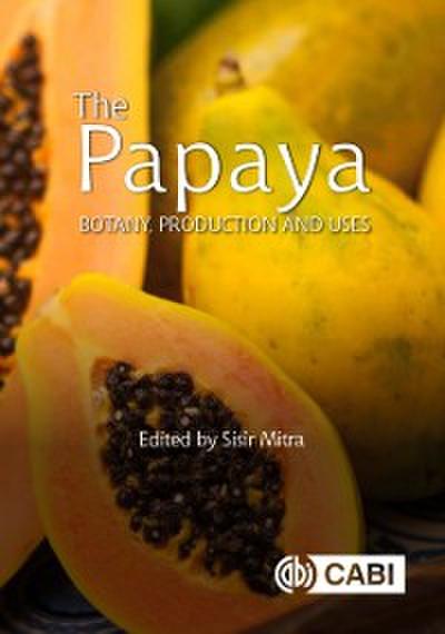 Papaya, The : Botany, Production and Uses