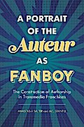 A Portrait of the Auteur as Fanboy