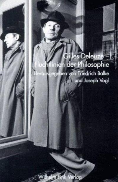 Gilles Deleuze - Fluchtlinien der Philosophie