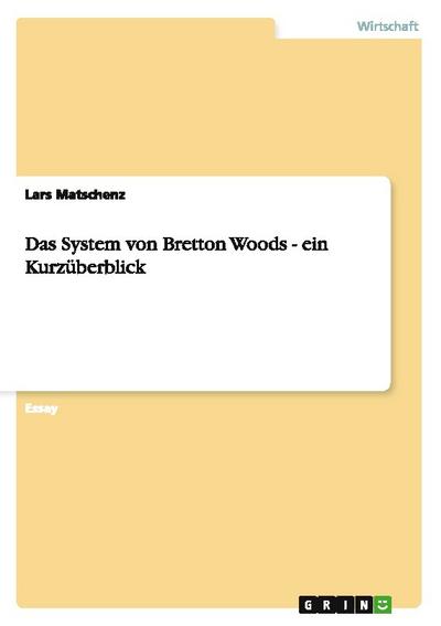 Das System von Bretton Woods - ein Kurzüberblick