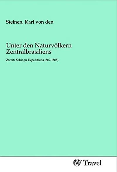 Unter den Naturvölkern Zentralbrasiliens
