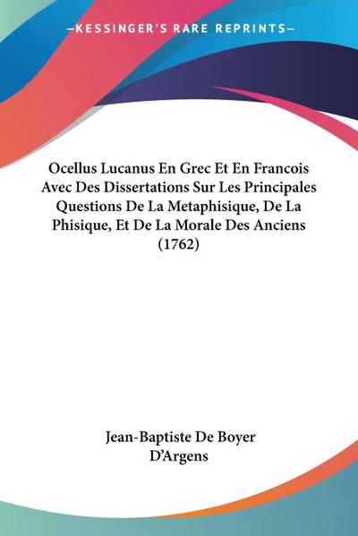 Ocellus Lucanus En Grec Et En Francois Avec Des Dissertations Sur Les Principales Questions De La Metaphisique, De La Phisique, Et De La Morale Des Anciens (1762)