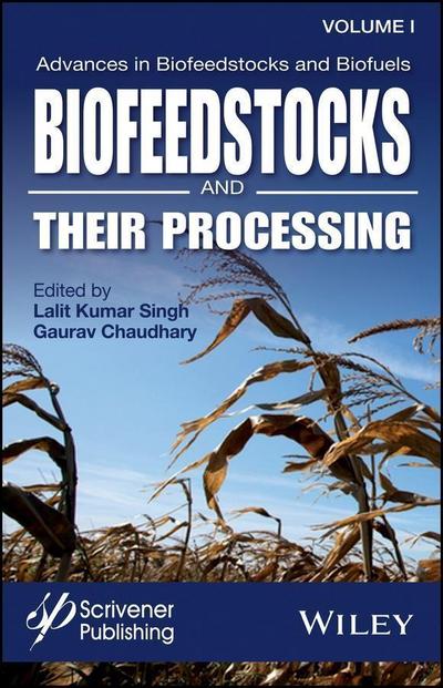 Advances in Biofeedstocks and Biofuels, Volume 1, Biofeedstocks and Their Processing