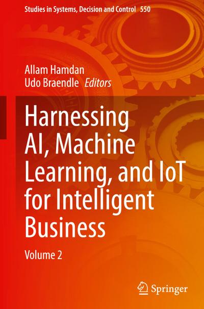 Harnessing AI, Machine Learning, and IoT for Intelligent Business