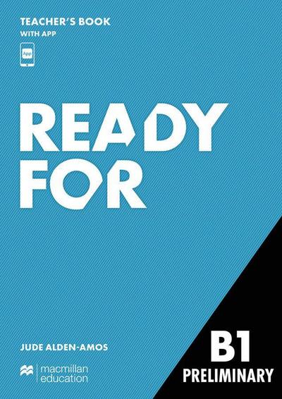 Ready for B1 Preliminary. Teacher’s Book with Digital Student’s Book and App