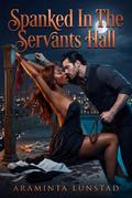Spanked In The Servants Hall