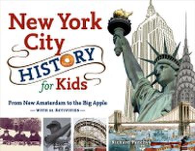New York City History for Kids : From New Amsterdam to the Big Apple with 21 Activities