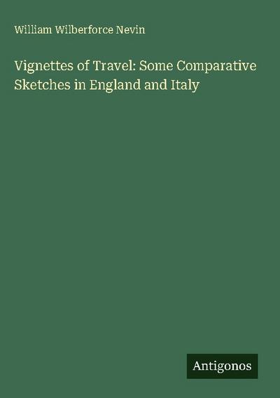Vignettes of Travel: Some Comparative Sketches in England and Italy