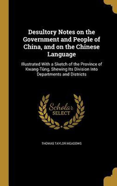 Desultory Notes on the Government and People of China, and on the Chinese Language