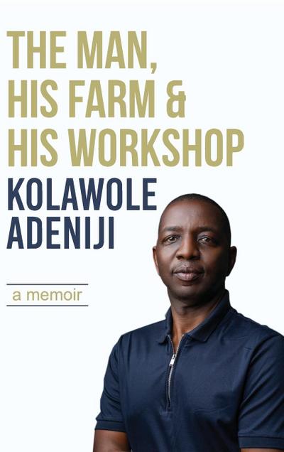 The man, his farm & his workshop