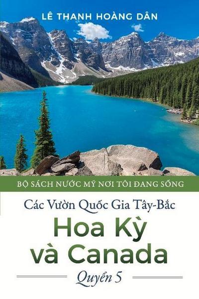 Các Vu?n Qu?c Gia Tây-B?c Hoa K? Và Canada: Quy?n 5 Volume 5