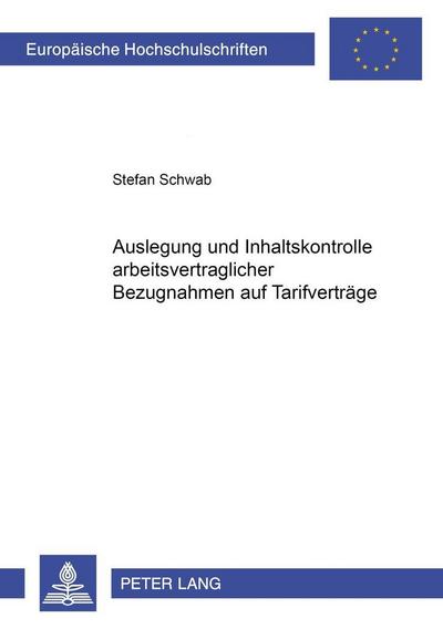 Auslegung und Inhaltskontrolle arbeitsvertraglicher Bezugnahmen auf Tarifverträge