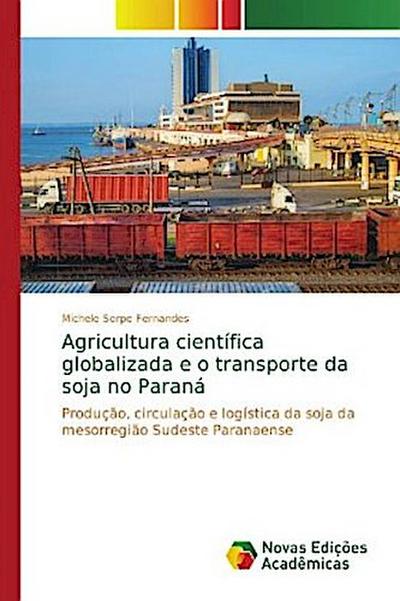Agricultura científica globalizada e o transporte da soja no Paraná