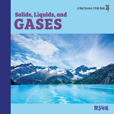 Solids, Liquids, and Gases