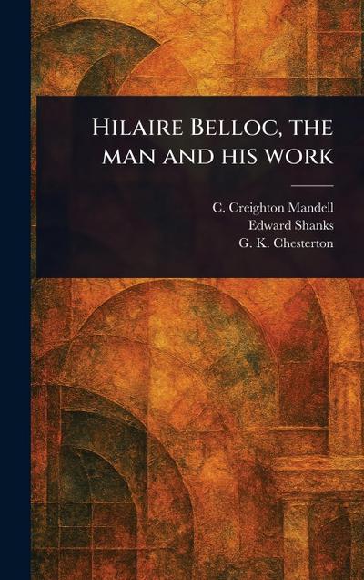 Hilaire Belloc, the Man and His Work