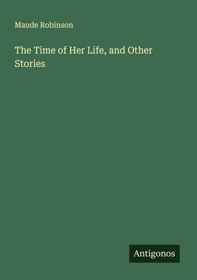 The Time of Her Life, and Other Stories