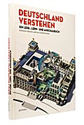 Deutschland Verstehen: Ein Lese, Lern-und Anschaubuch