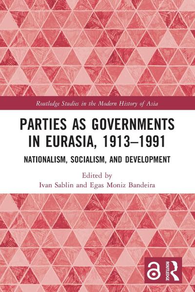 Parties as Governments in Eurasia, 1913-1991