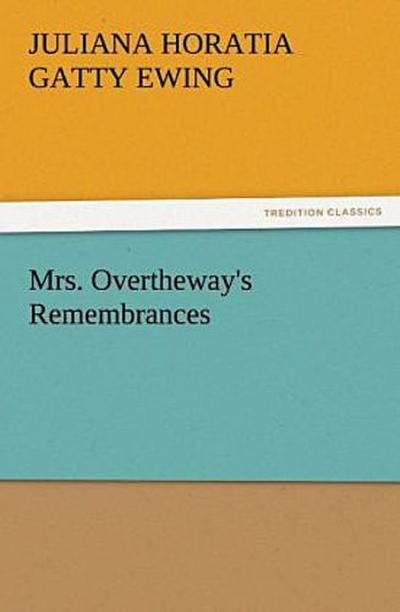 Mrs. Overtheway’s Remembrances