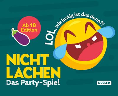 Nicht lachen – Das Party-Spiel: Ab 18 Edition: LOL, wie lustig ist das denn?!: Das bumslustige Spiel zum Kaputtlachen