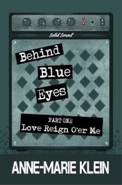 Behind Blue Eyes: Love Reign O’er Me