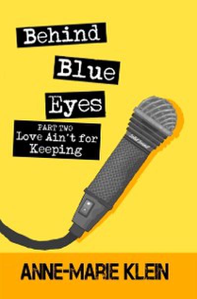 Behind Blue Eyes: Love Ain’t for Keeping