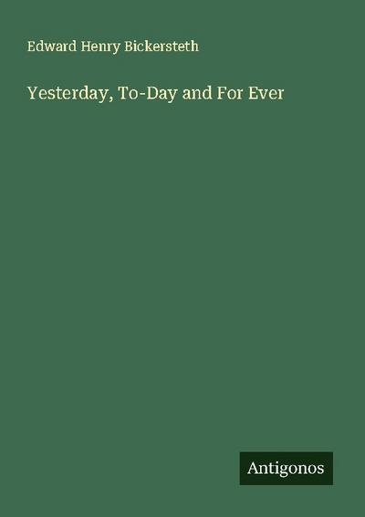 Yesterday, To-Day and For Ever