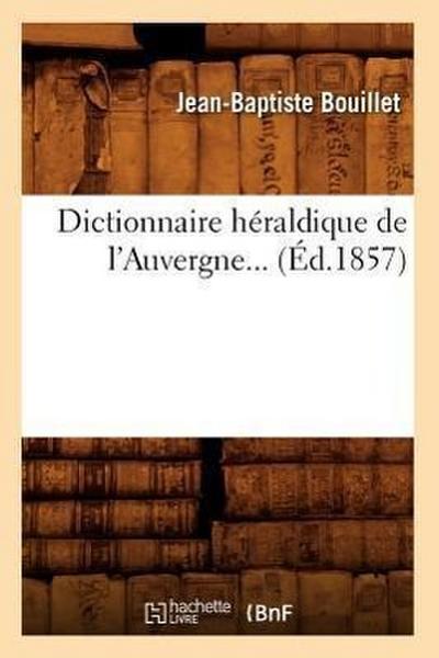 Dictionnaire Héraldique de l’Auvergne (Éd.1857)