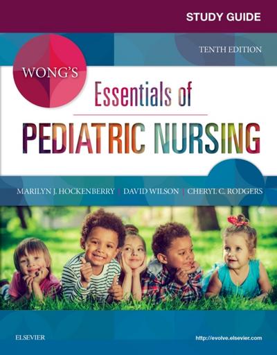 Study Guide for Wong’s Essentials of Pediatric Nursing - E-Book