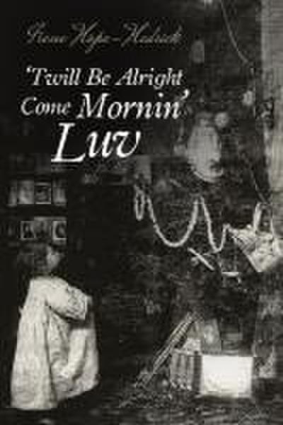 ’Twill Be All Right Come Mornin’, Luv