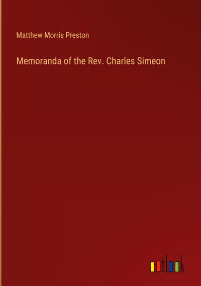 Memoranda of the Rev. Charles Simeon