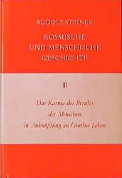 Kosmische und menschliche Geschichte Das Karma des Berufes des Menschen in Anknüpfung an Goethes Leben