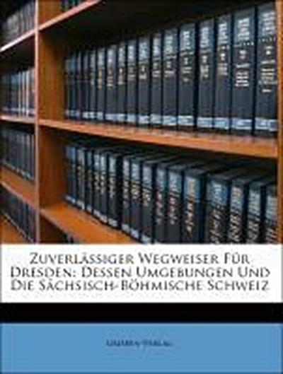 Grieben-Verlag: Zuverlässiger Wegweiser Für Dresden: Dessen