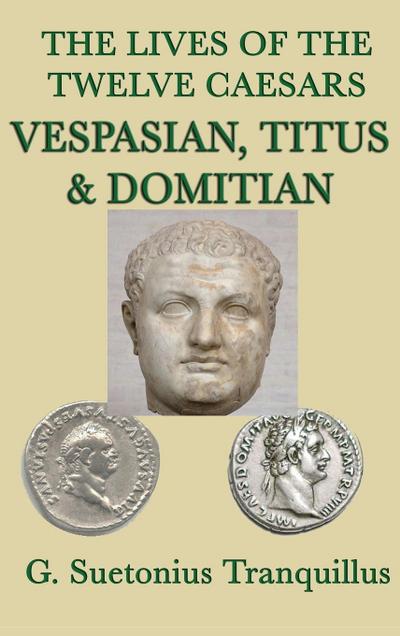 The Lives of the Twelve Caesars -Vespasian, Titus & Domitian