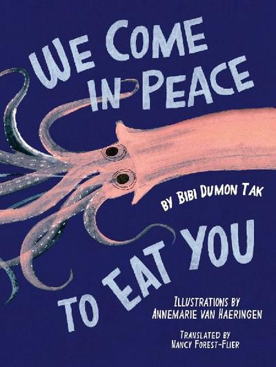 We Come in Peace To Eat You