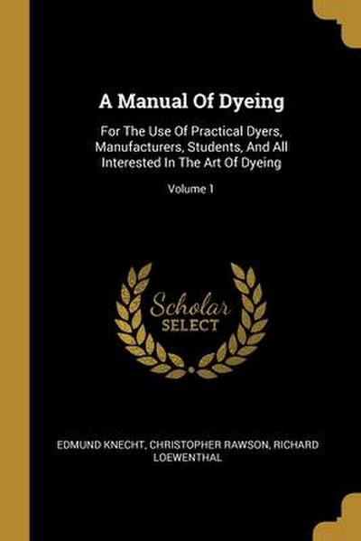 A Manual Of Dyeing