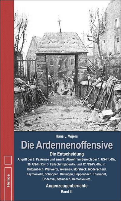 Die Ardennenoffensive Die Entscheidung Angriff der 6. Panzerarmee und amerikanische Abwehr im Bereich der 1. US-Inf.-Div, 30.US-Inf.Div, 3. Fallschirmjägerdivision und 12. SS-Pz. Div. im Raum: Bütgenbach, Weywertz, Weismes, Morsheck, Möderscheid, Faymonville, Schoppen, ...