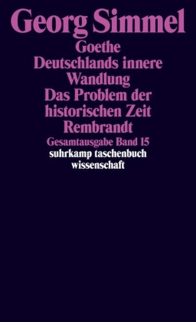 Goethe. Deutschlands innere Wandlung. Das Problem der historischen Zeit. Rembrandt