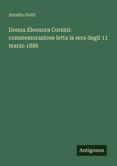 Donna Eleonora Corsini: commemorazione letta la sera degli 11 marzo 1886