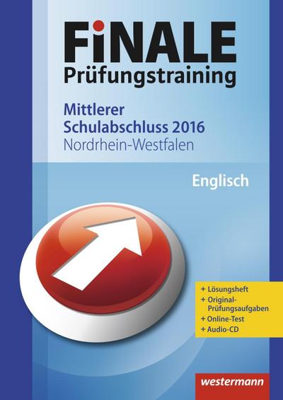 Finale Prüfungstraining 2016 - Mittlerer Schulabschluss Nordrhein-Westfalen, Englisch, m. Audio-CD