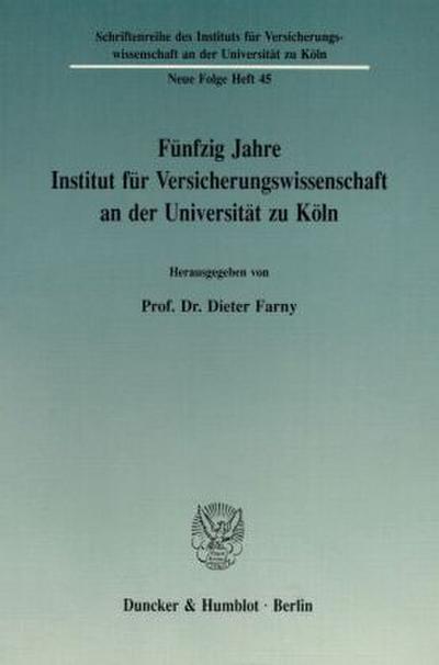 Fünfzig Jahre Institut für Versicherungswissenschaft an der Universität zu Köln.