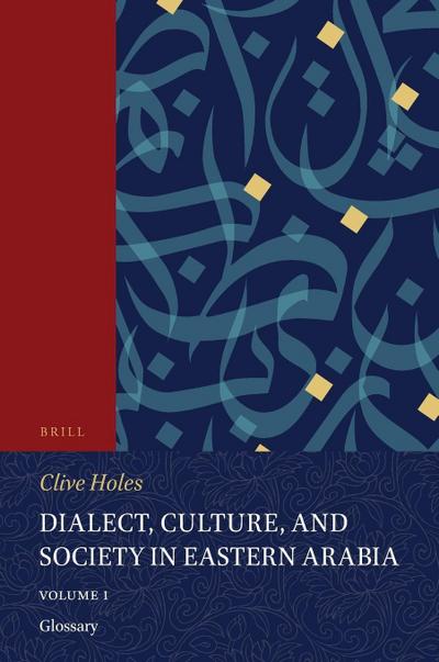 Dialect, Culture, and Society in Eastern Arabia, Volume 1 Glossary
