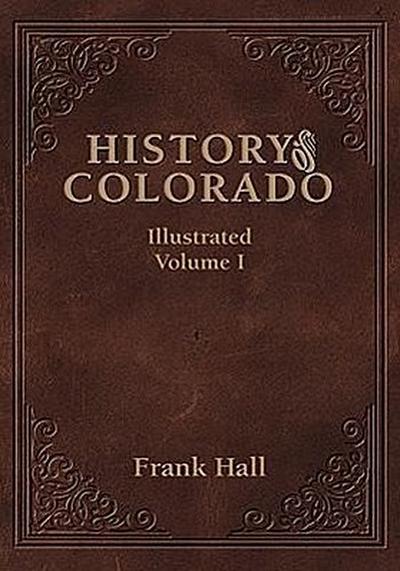 History of the State of Colorado - Vol. I