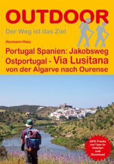 Portugal Spanien: Jakobsweg Ostportugal Via Lusitana von der Algarve nach Ourense