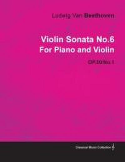 Violin Sonata No. 6 - Op. 30/No. 1 - For Piano and Violin;With a Biography by Joseph Otten