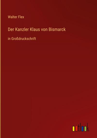Der Kanzler Klaus von Bismarck