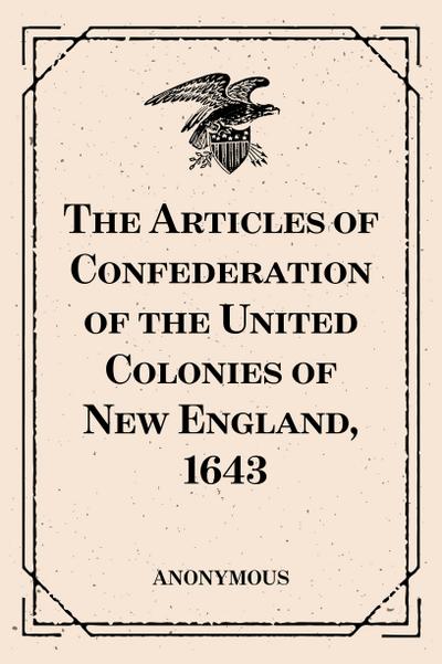 The Articles of Confederation of the United Colonies of New England, 1643